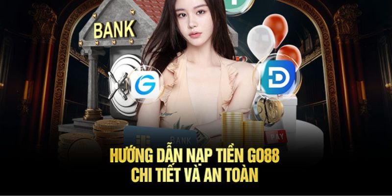 Điều kiện nạp tiền Go88